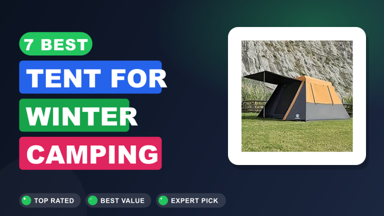 7 Best Tent for Winter Camping​ Reviews