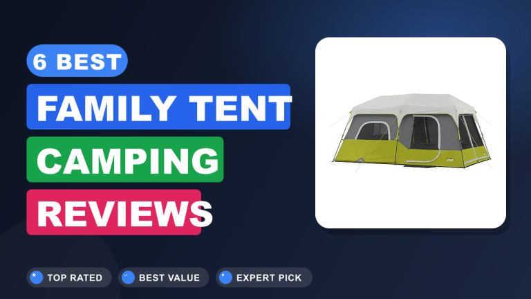 6 Best Family Tent Camping​ Reviews