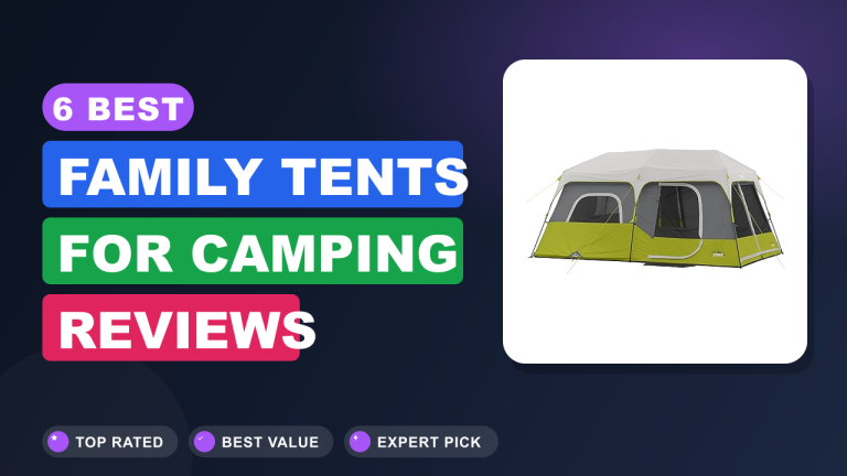 6 Best Family Tents for Camping​ Reviews